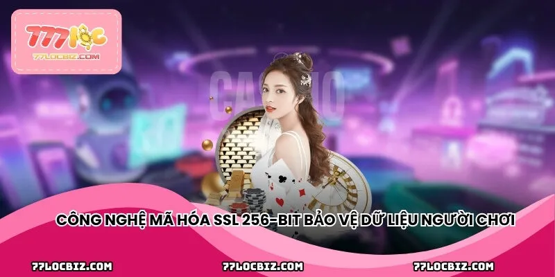 Công nghệ mã hóa SSL 256-bit bảo vệ dữ liệu người chơi