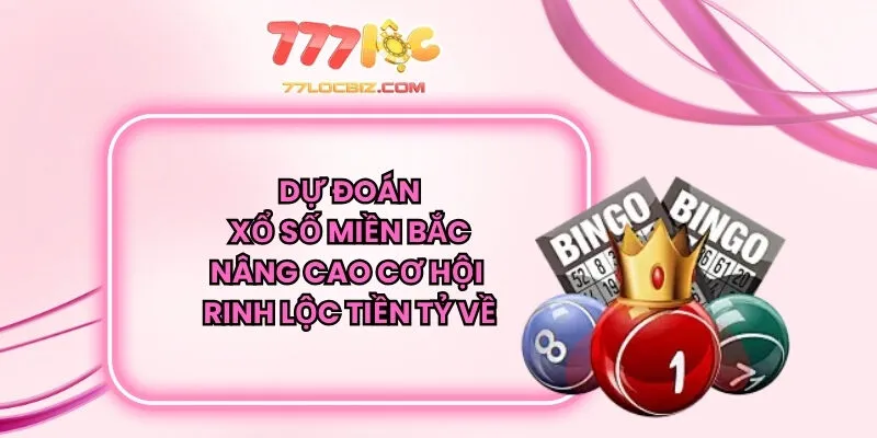 Dự Đoán Xổ Số Miền Bắc