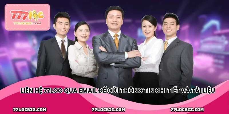 Liên hệ 77LOC qua email để gửi thông tin chi tiết và tài liệu