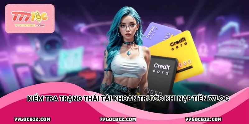 Kiểm tra trạng thái tài khoản trước khi nạp tiền