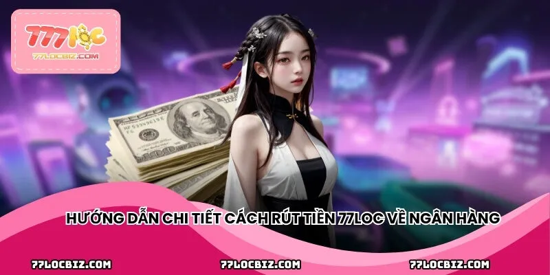 Hướng dẫn chi tiết cách rút tiền về ngân hàng