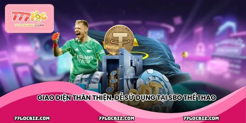 Giao diện thân thiện, dễ sử dụng tại Sbo thể thao