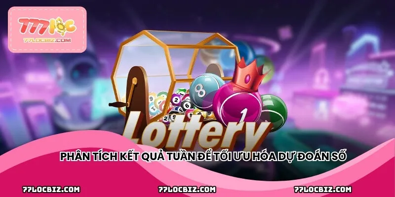 Phân tích kết quả tuần để tối ưu hóa dự đoán số