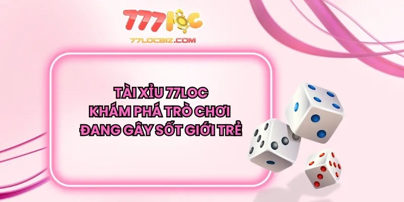 Tài Xỉu 77LOC
